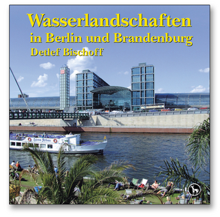 Wasserlandschaften in Berlin und Brandenburg