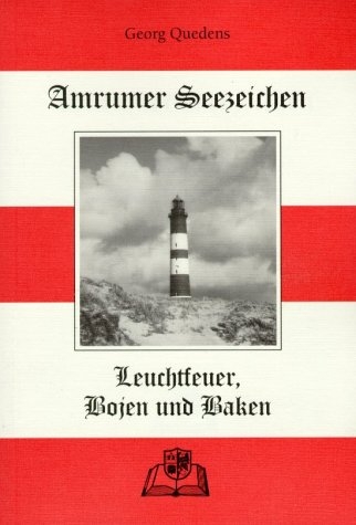 Amrumer Seezeichen, Leuchtfeuer, Bojen und Baken - Georg Quedens