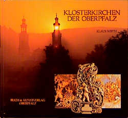 Klosterkirchen der Oberpfalz - Klaus Wirth