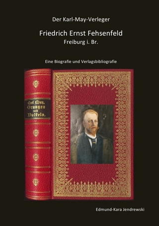 Der Karl-May-Verleger Friedrich Ernst Fehsenfeld