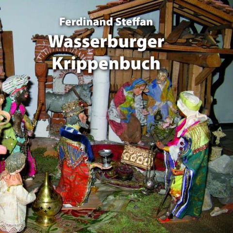 Wasserburger Krippenbuch - Ferdinand Steffan