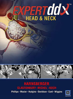 EXPERTddx: Head and Neck - H. Ric Harnsberger, Bernadette L. Koch, C. Douglas Phillips, Christine M. Glastonbury, Kristine Mosier