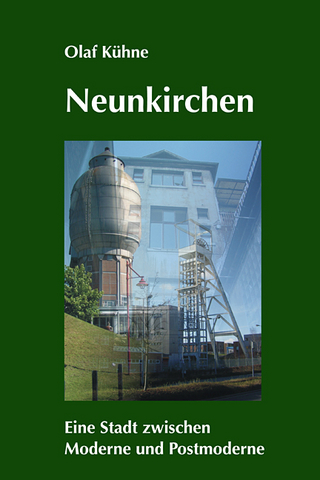 Neunkirchen – Eine Stadt zwischen Moderne und Postmoderne
