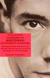 Theaterarbeit mit Grotowski an physischen Handlungen - Thomas Richards