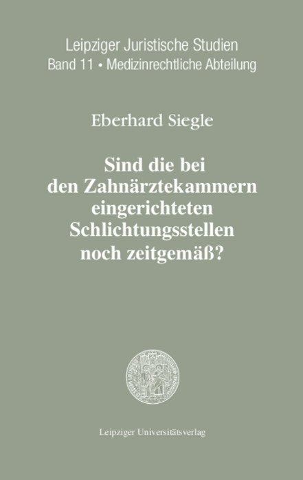 Sind die bei den Zahn&auml;rztekammern eingerichteten Schlichtungsstellen noch zeitgem&auml;&szlig;? - Eberhard Siegle