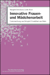 Innovative Frauen- und M&auml;dchenarbeit - Margrit Br&uuml;ckner, Lotte Rose, Margit G&ouml;ttert, Martina Jung, Marion Kieninger, Anjte Paetzold