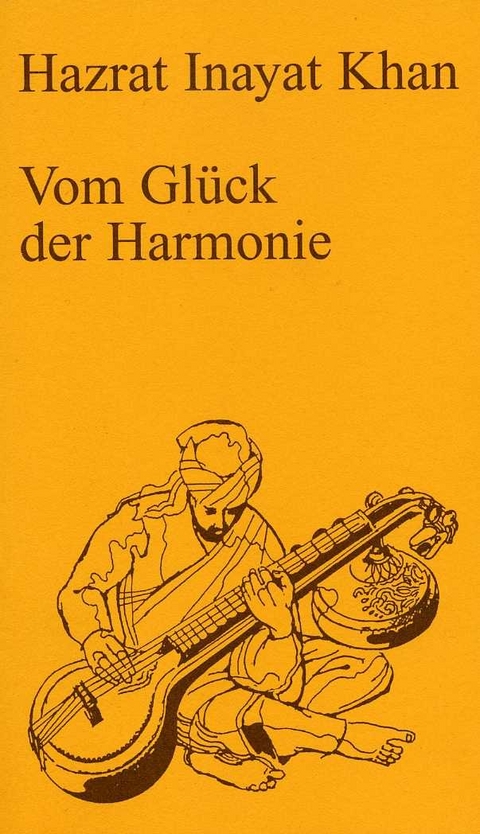 Vom Glück der Harmonie - Hazrat Inayat Khan