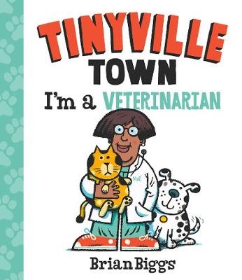 I'm a Veterinarian (A Tinyville Town Book) -  Brian Biggs