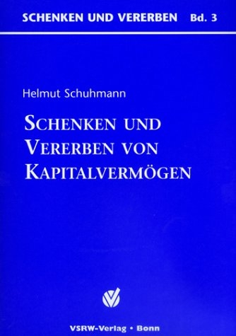 Erben und Schenken von Kapitalverm&ouml;gen - Helmut Schuhmann