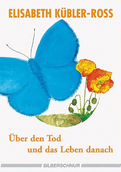 &Uuml;ber den Tod und das Leben danach - Elisabeth K&uuml;bler-Ross