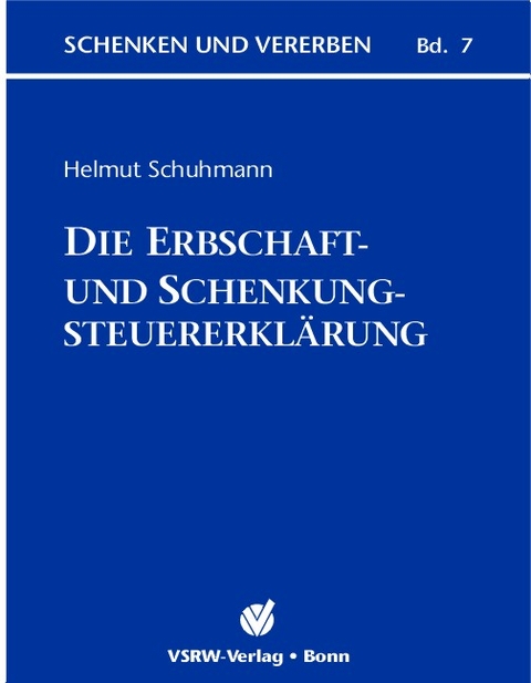 Die Erbschaft- und Schenkungsteuererkl&auml;rung - Helmut Schuhmann