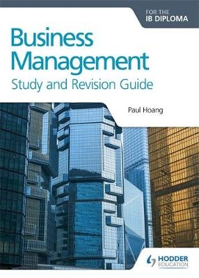 Business Management for the IB Diploma Study and Revision Guide -  Paul Hoang