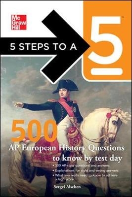 5 Steps to a 5 500 AP European History Questions to Know by Test Day