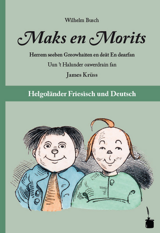 Maks en Morits. Herrem seeben Greowhaiten en deät En dearfan. Uun 't Halunder oawerdrain fan James Krüss.