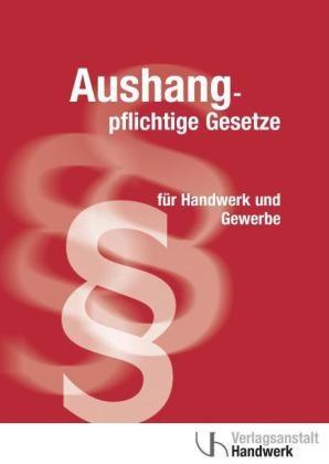 Aushangpflichtige Gesetze f&uuml;r Handwerk und Gewerbe