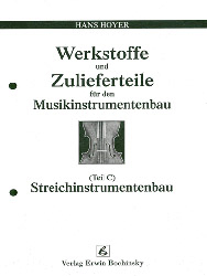 Werkstoffe und Zulieferteile für den Musikinstrumentenbau / Werkstoffe und Zulieferteile für den Streichinstrumentenbau
