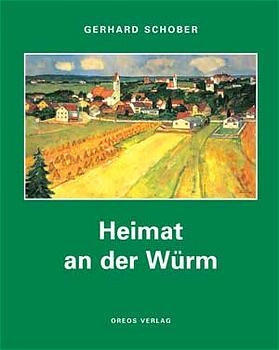 Heimat an der W&uuml;rm - Gerhard Schober