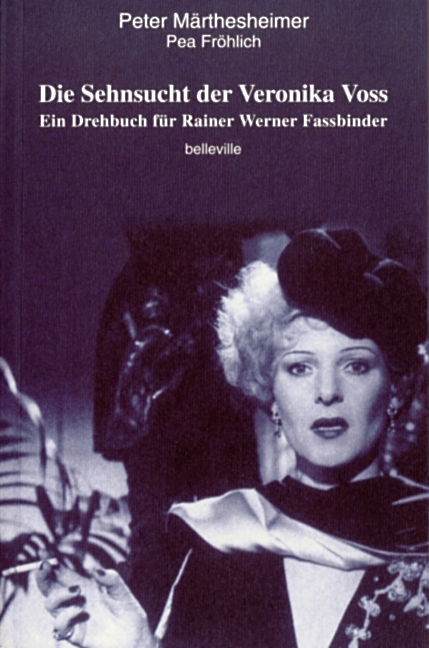 Die Sehnsucht der Veronika Voss - Peter M&auml;rthesheimer, Pea Fr&ouml;hlich