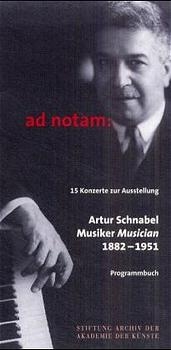 ad notam: 15 Konzerte zur Ausstellung Artur Schnabel Musiker Musician 1882-1951