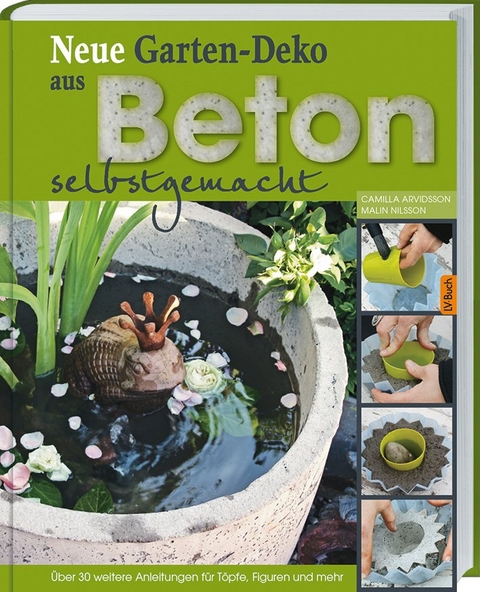 Neue Garten-Deko aus Beton selbstgemacht - Camilla Arvidsson, Malin Nilsson