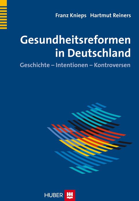 Gesundheitsreformen in Deutschland - Franz Knieps, Hartmut Reiners