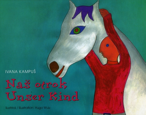 Na&scaron; otrok /Unser Kind - Ivana Kampu&scaron;, Hugo Wulz