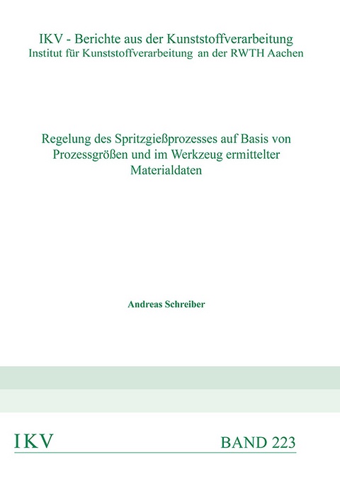 Regelung des Spritzgie&szlig;prozesses auf Basis von Prozessgr&ouml;&szlig;en und im Werkzeug ermittelter Materialdaten - Andreas Schreiber