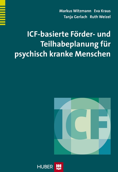 ICF-basierte F&ouml;rder- und Teilhabeplanung f&uuml;r psychisch kranke Menschen - Markus Witzmann, Eva Kraus, Tanja Gerlach, Ruth Weizel