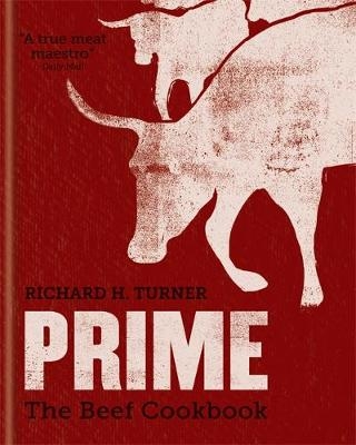 PRIME: The Beef Cookbook -  Richard H Turner