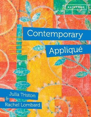Contemporary Appliqu&eacute; - Julia Triston, Rachel Lombard