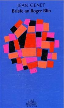 Briefe an Roger Blin und andere Anmerkungen zum Theater - Jean Genet