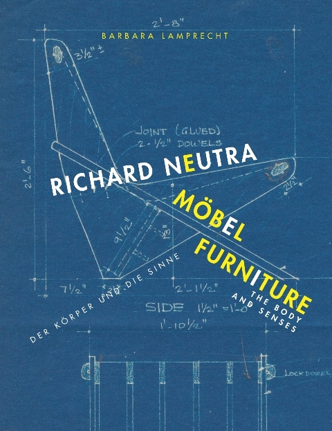 Richard Neutra. M&ouml;bel / Richard Neutra. Furniture - Barbara Lamprecht