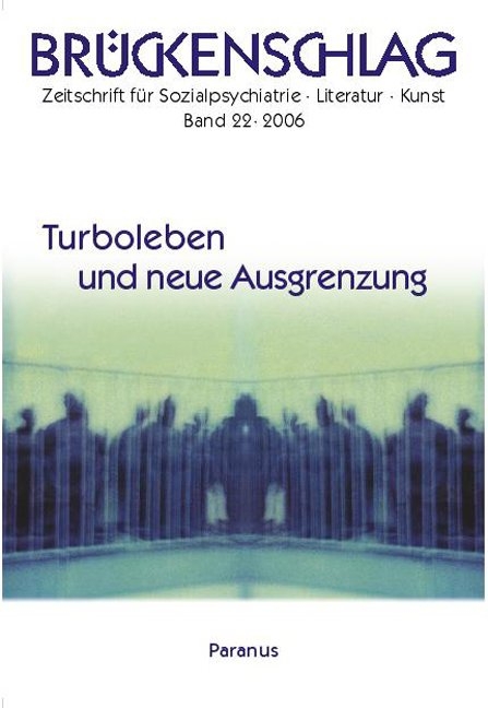 Br&uuml;ckenschlag. Zeitschrift f&uuml;r Sozialpsychiatrie, Literatur, Kunst / Turboleben und neue Ausgrenzung - 
