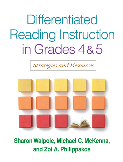 Differentiated Reading Instruction in Grades 4 and 5 - Sharon Walpole, Michael C. McKenna, Zoi A. Philippakos