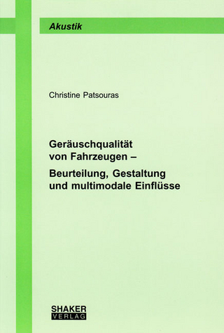 Geräuschqualität von Fahrzeugen - Beurteilung, Gestaltung und multimodale Einflüsse