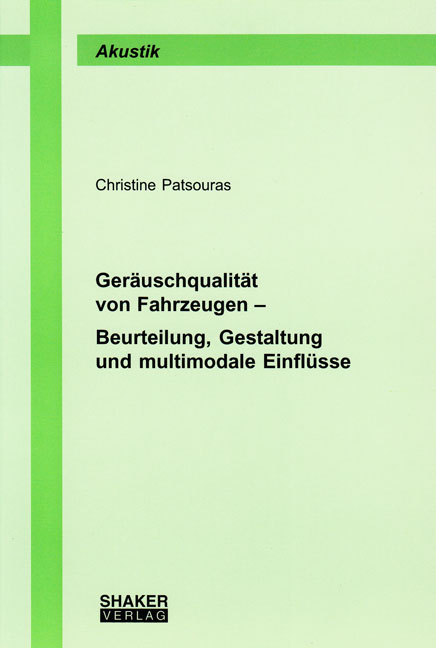 Ger&auml;uschqualit&auml;t von Fahrzeugen - Beurteilung, Gestaltung und multimodale Einfl&uuml;sse - Christine Patsouras