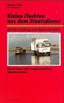 Kleine Fluchten aus dem Staatsdienst - Auf dem Landweg nach Nepal und Indien