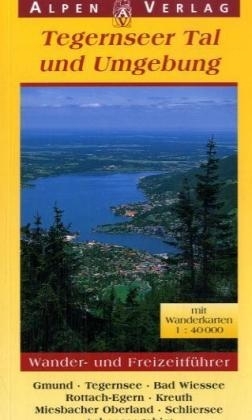 Wander- und Freizeitf&uuml;hrer Tegernseer Tal und Umgebung