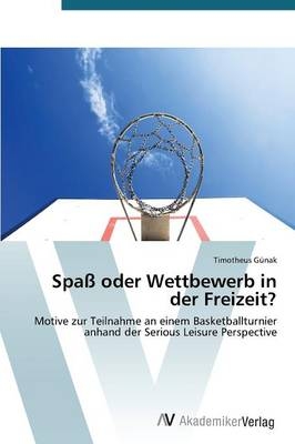 Spa&szlig; oder Wettbewerb in der Freizeit? - Timotheus G&uuml;nak