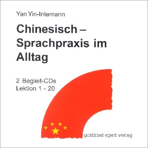 Chinesisch - Sprachpraxis im Alltag. Ein Lehrbuch f&uuml;r Anf&auml;nger / Chinesisch - Sprachpraxis im Alltag - Yan Yin