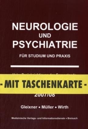 Neurologie und Psychiatrie - 2007/08 - Christiane Gleixner, Markus M&uuml;ller, Steffen B Wirth