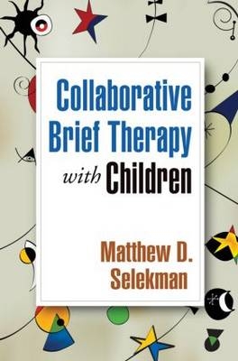 Collaborative Brief Therapy with Children -  Matthew D. Selekman