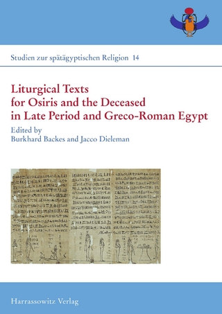 Liturgical Texts for Osiris and the Deceased in Late Period and Greco-Roman Egypt; Liturgische Texte für Osiris und Verstorbene im spätzeitlichen Ägypten