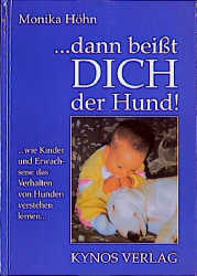 ... Dann beisst dich der Hund!