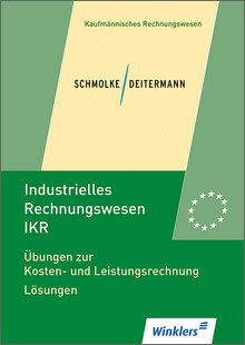 Industrielles Rechnungswesen - IKR - Bianca Clasen, Manfred Deitermann, Wolf-Dieter R&uuml;ckwart, Siegfried Schmolke