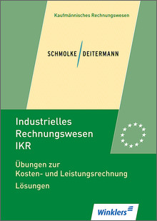 Industrielles Rechnungswesen - IKR - Bianca Clasen, Manfred Deitermann, Wolf-Dieter Rückwart, Siegfried Schmolke