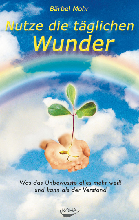 Nutze die t&auml;glichen Wunder - B&auml;rbel Mohr
