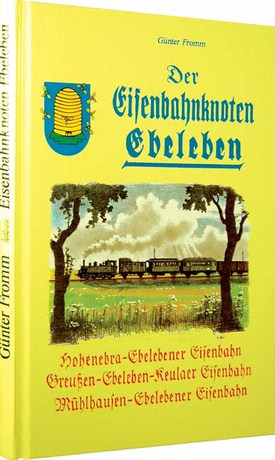 Der Eisenbahnknoten Ebeleben - G&uuml;nter Fromm