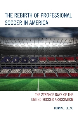 The Rebirth of Professional Soccer in America