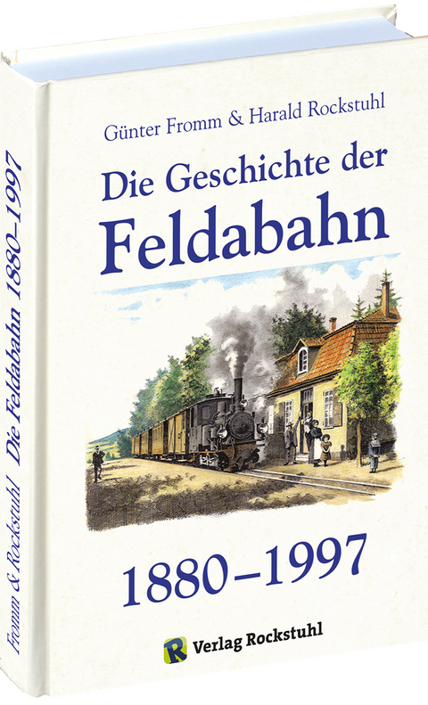 Die Geschichte der Feldabahn 1880-1997 - G&uuml;nter Fromm, Harald Rockstuhl
